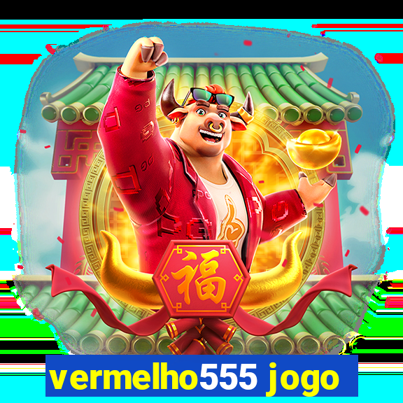 vermelho555 jogo